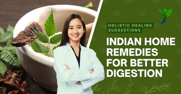 Read more about the article Top 15 Indian Home Remedies for Better Digestion